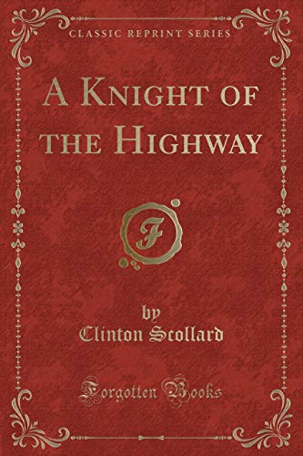 Beispielbild fr A Knight of the Highway (Classic Reprint) zum Verkauf von Buchpark