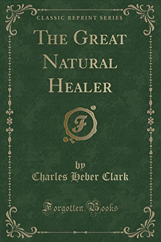 Imagen de archivo de The Great Natural Healer Classic Reprint a la venta por PBShop.store US