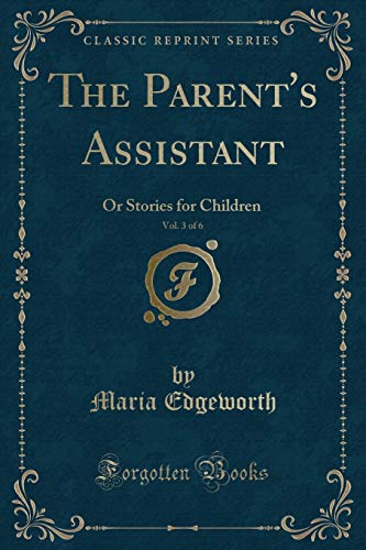 9781331764403: The Parent's Assistant, Vol. 3 of 6: Or Stories for Children (Classic Reprint)