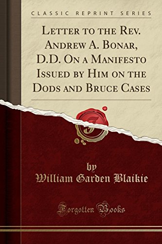 Beispielbild fr Letter to the Rev Andrew A Bonar, DD On a Manifesto Issued by Him on the Dods and Bruce Cases Classic Reprint zum Verkauf von PBShop.store US