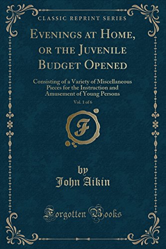 9781331765417: Evenings at Home, or the Juvenile Budget Opened, Vol. 1 of 6: Consisting of a Variety of Miscellaneous Pieces for the Instruction and Amusement of Young Persons (Classic Reprint)