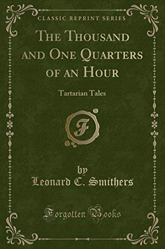 Beispielbild fr The Thousand and One Quarters of an Hour Tartarian Tales Classic Reprint zum Verkauf von PBShop.store US