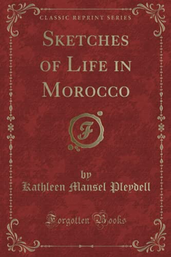 9781331765950: Sketches of Life in Morocco (Classic Reprint)