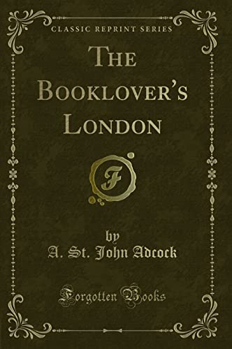 9781331768272: The Booklover's London (Classic Reprint)