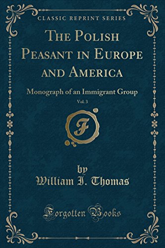 9781331768913: The Polish Peasant in Europe and America, Vol. 3: Monograph of an Immigrant Group (Classic Reprint)