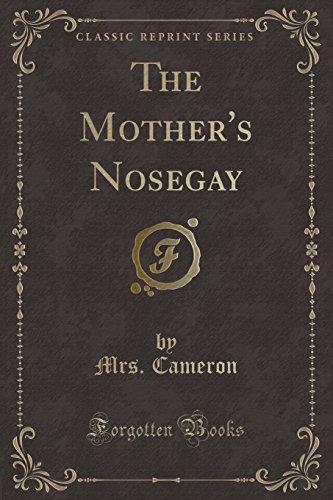 Stock image for The Mother's Nosegay Classic Reprint for sale by PBShop.store US