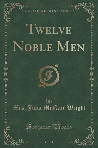 Stock image for Twelve Noble Men Classic Reprint for sale by PBShop.store US