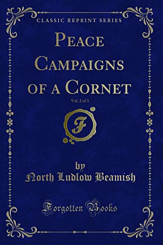 Beispielbild fr Peace Campaigns of a Cornet, Vol. 2 of 3 (Classic Reprint) zum Verkauf von Buchpark
