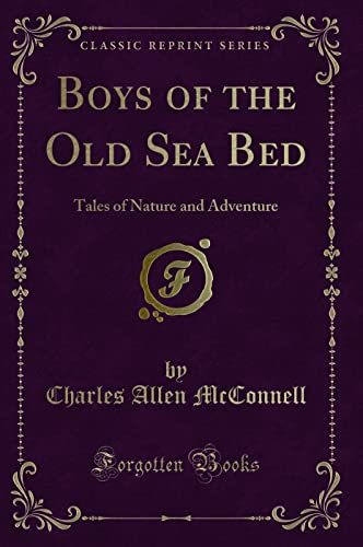 9781331776147: Boys of the Old Sea Bed: Tales of Nature and Adventure (Classic Reprint)