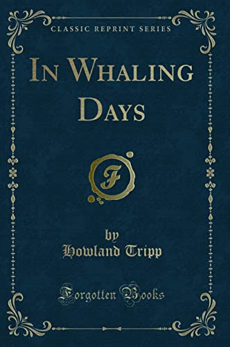 Imagen de archivo de In Whaling Days Classic Reprint a la venta por PBShop.store US