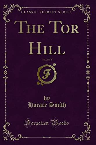 Beispielbild fr The Tor Hill, Vol. 2 of 3 (Classic Reprint) zum Verkauf von Reuseabook