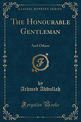Beispielbild fr The Honourable Gentleman : And Others (Classic Reprint) zum Verkauf von Buchpark