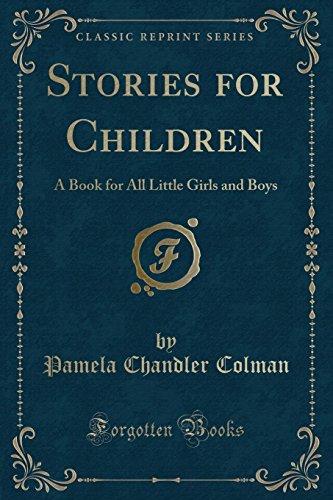 Beispielbild fr Stories for Children A Book for All Little Girls and Boys Classic Reprint zum Verkauf von PBShop.store US