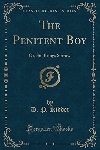 9781331786436: The Penitent Boy: Or, Sin Brings Sorrow (Classic Reprint)