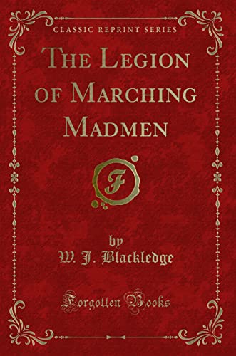 9781331786665: The Legion of Marching Madmen (Classic Reprint)