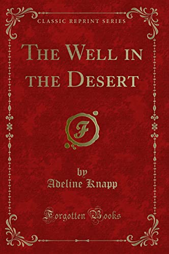 Imagen de archivo de The Well in the Desert Classic Reprint a la venta por PBShop.store US