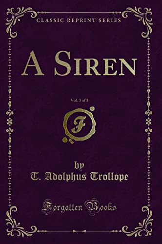 9781331788607: A Siren, Vol. 3 of 3 (Classic Reprint)