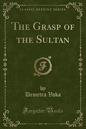 9781331789888: The Grasp of the Sultan (Classic Reprint)