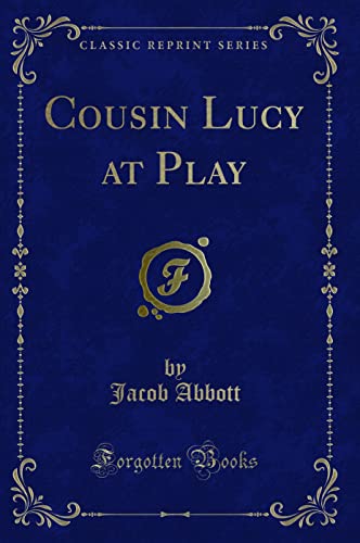 Stock image for Cousin Lucy at Play Classic Reprint for sale by PBShop.store US