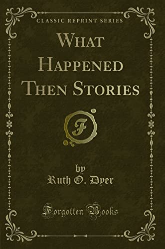 Beispielbild fr What Happened Then Stories Classic Reprint zum Verkauf von PBShop.store US