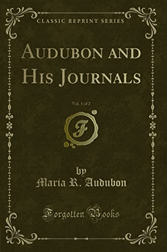 9781331796503: Audubon and His Journals, Vol. 1 of 2 (Classic Reprint)