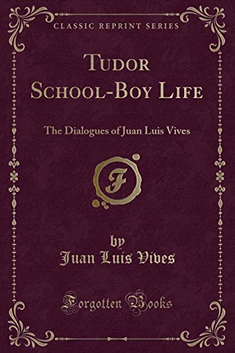 9781331796695: Tudor School-Boy Life: The Dialogues of Juan Luis Vives (Classic Reprint)