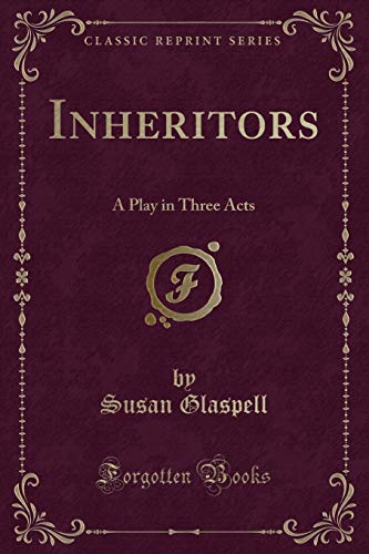 Stock image for Inheritors A Play in Three Acts Classic Reprint for sale by PBShop.store US