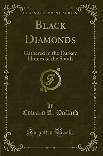 Beispielbild fr Black Diamonds (Classic Reprint): Gathered in the Darkey Homes of the South zum Verkauf von Buchpark