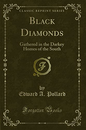 Stock image for Black Diamonds Gathered in the Darkey Homes of the South Classic Reprint for sale by PBShop.store US