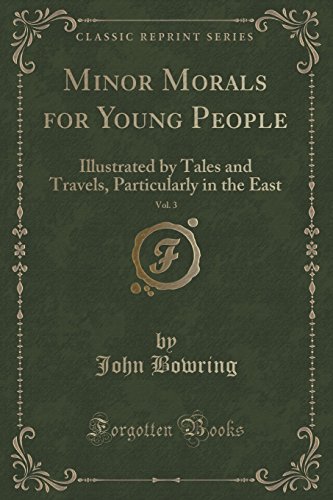 9781331801559: Minor Morals for Young People, Vol. 3: Illustrated by Tales and Travels, Particularly in the East (Classic Reprint)