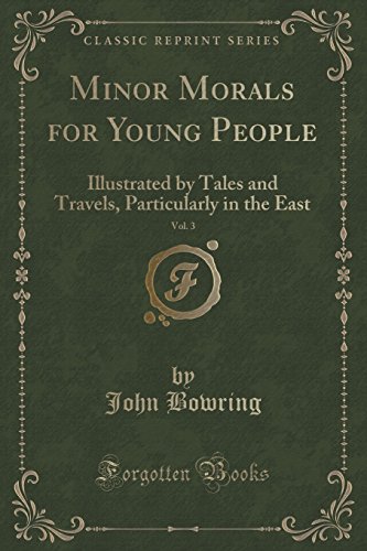 Stock image for Minor Morals for Young People, Vol 3 Illustrated by Tales and Travels, Particularly in the East Classic Reprint for sale by PBShop.store US
