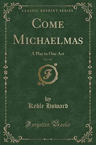 Beispielbild fr Come Michaelmas, Vol 165 A Play in One Act Classic Reprint zum Verkauf von PBShop.store US