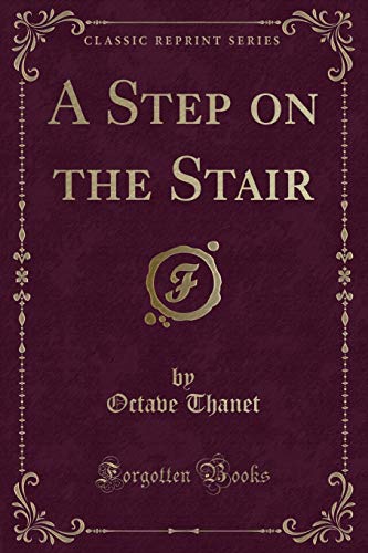 Beispielbild fr A Step on the Stair (Classic Reprint) zum Verkauf von Buchpark
