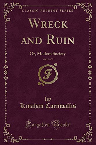 Stock image for Wreck and Ruin, Vol 2 of 3 Or, Modern Society Classic Reprint for sale by PBShop.store UK