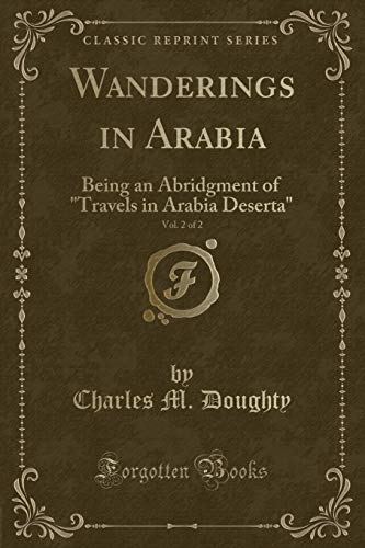 Beispielbild fr Wanderings in Arabia, Vol. 2 of 2 : Being an Abridgment of "Travels in Arabia Deserta" (Classic Reprint) zum Verkauf von Buchpark