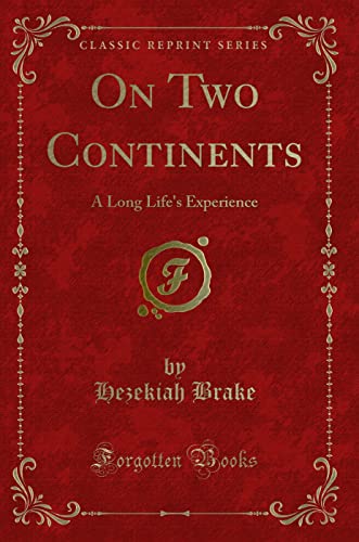 Stock image for On Two Continents A Long Life's Experience Classic Reprint for sale by PBShop.store US