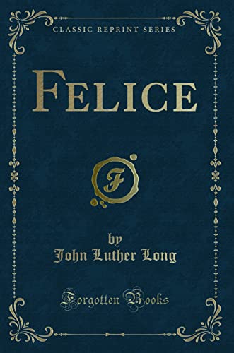 Stock image for Felice Classic Reprint for sale by PBShop.store US
