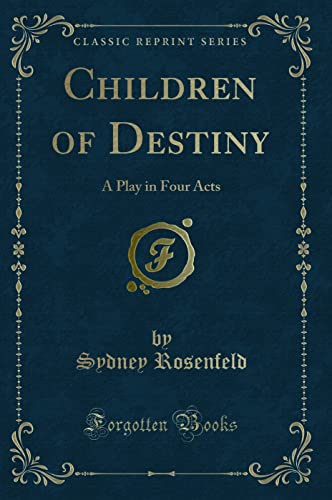 Beispielbild fr Children of Destiny A Play in Four Acts Classic Reprint zum Verkauf von PBShop.store US