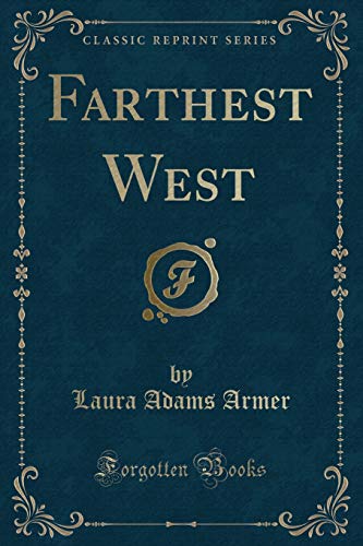 9781331815884: Farthest West (Classic Reprint)