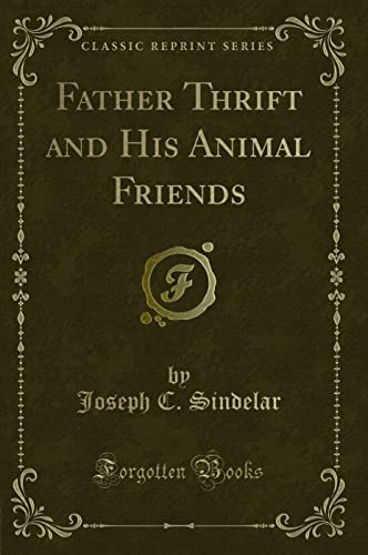 9781331816140: Father Thrift and His Animal Friends (Classic Reprint)
