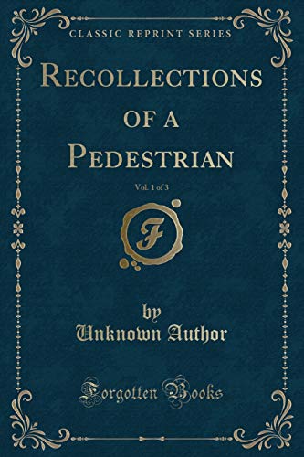 9781331818458: Recollections of a Pedestrian, Vol. 1 of 3 (Classic Reprint)
