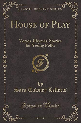 Beispielbild fr House of Play VersesRhymesStories for Young Folks Classic Reprint zum Verkauf von PBShop.store US