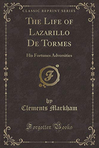 Beispielbild fr The Life of Lazarillo de Tormes: His Fortunes Adversities (Classic Reprint) zum Verkauf von Buchpark