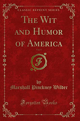 Stock image for The Wit and Humor of America, Vol 9 Classic Reprint for sale by PBShop.store US