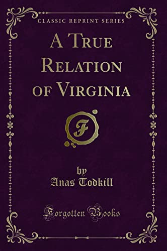 Imagen de archivo de A True Relation of Virginia Classic Reprint a la venta por PBShop.store US