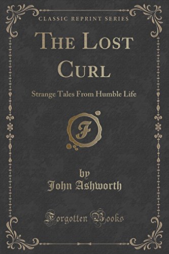 Stock image for The Lost Curl Strange Tales From Humble Life Classic Reprint for sale by PBShop.store US