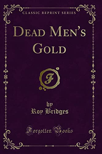 9781331831297: Dead Men's Gold (Classic Reprint)