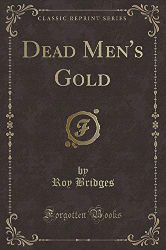 9781331831297: Dead Men's Gold (Classic Reprint)