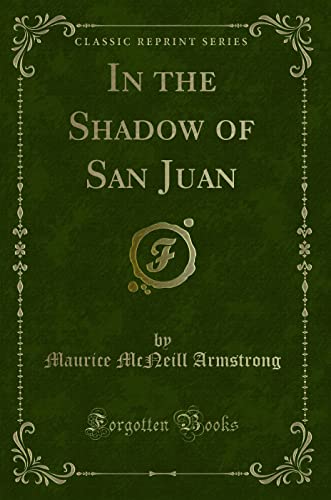 Stock image for In the Shadow of San Juan Classic Reprint for sale by PBShop.store US