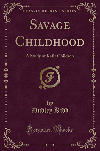 9781331833963: Savage Childhood: A Study of Kafir Children (Classic Reprint)